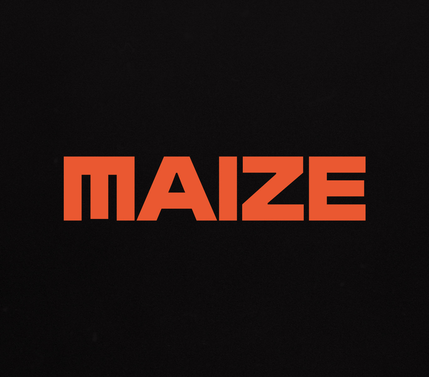 Black textured background with the words Maize in red